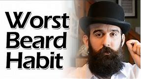 The Worst Beard Habit and How to Avoid It