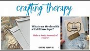What can We do with a 9x12 Envelope? Make a Junk Journal, of course! (Crafting Therapy 43)