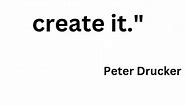 Create Your Future: The Best Way to Predict It | Inspiring Peter Drucker Quote