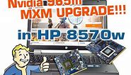 HP elitebook 8570w with nvidia 965m MXMa upgrade!!!! GAMING gpu how to