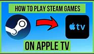 PLAY STEAM GAMES ON APPLE TV - TUTORIAL - FULL HOW-TO VIDEO