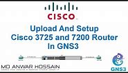 How to Upload and Setup Cisco 3725 and 7200 Router Image in GNS3