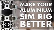 Make Your Aluminium Profile Simracing Rig Better!