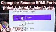 Roku TV's: How to Rename Inputs (HDMI 1, HDMI 2, HDMI 3, etc)