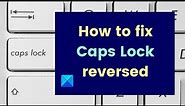How to fix Caps Lock reversed in Windows 11/10