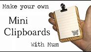 Make Your Own Mini Clipboards With Mum
