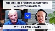 The Science of Regenerating Teeth and Restoring Smiles with Dr. Paul Sharpe