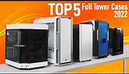 The Best Full Tower Cases ... SO FAR!