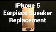 iPhone 5 Earpiece Speaker Replacement How To Change