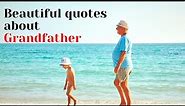 Grandfather quotes || Quotes for dear grandfather || happy grandfathers day