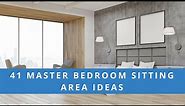 41 Master Bedroom Sitting Area Ideas