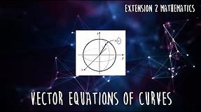 Vector Equations of Curves (HSC Extension 2 Mathematics)