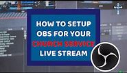 OBS Setup For Church Live Streaming (Step by Step Tutorial)