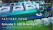 Rang Dong LED Factory Tour || LED Downlight Assembly Production Line No. 1 - Episode 1