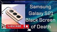 How To Fix The Samsung Galaxy S21 Black Screen of Death