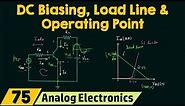 DC Biasing, Load Line & Operating Point of Transistors