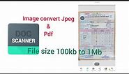 How to convert image to jpeg & pdf, file size 100kb to 1MB