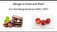 Reactions to fruits and nuts, but want to eat them? - Is it Oral Allergy Syndrome?
