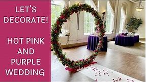 Setup With Me - Hot Pink and Purple Wedding Decorations | Time-Lapse Setup