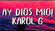 KAROL G - Ay, DiOs Mio! (Letra/Lyrics)