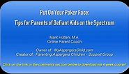 Put on Your Poker Face: Tips for Parents of Defiant Kids on the Spectrum