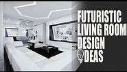 Futuristic living room design ideas