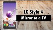 Lg Stylo 4 How to Mirror Your Screen to a TV