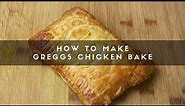 How to Make Greggs Chicken Bake