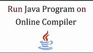 How to run a Java program on Online Compiler