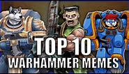 Top 10 Warhammer 40k Memes