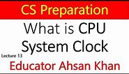 What is CPU Clock Speed? A Brief Explanation with Examples | Computer Science Preparation Lecture 13