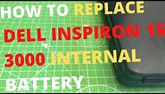 How To REPLACE Dell Inspiron 15 3000 Laptop INTERNAL BATTERY