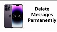 How To Permanently Delete Messages On iPhone 14 / iPhone 14 Pro