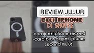 Review Beli Iphone Second Di Shopee