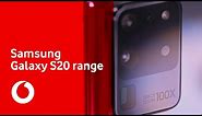 Samsung Galaxy S20 range | Your Questions answered | Vodafone UK
