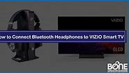 How to Connect Bluetooth Headphones to VIZIO Smart TV