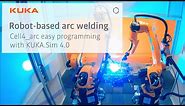 Robot-based arc welding with cell4_arc and KUKA.Sim 4.0