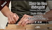 How to Use Shiragaki (Japanese Marking Knife) -Basic Skills of Japanese Furniture Making-