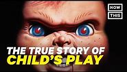 Child’s Play: The True Story of Chucky | NowThis Nerd