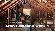 ATTIC REMODEL | The Transformation Begins - Week 1