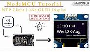 ESP8266 NodeMCU Tutorial | NTP Client & 0.96 OLED Display with Time Based Automation (Without RTC)
