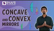 Concave And Convex Mirrors Explanation | Difference Between Concave and Convex Mirrors