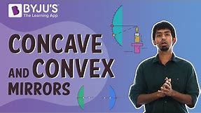 Concave And Convex Mirrors Explanation | Difference Between Concave and Convex Mirrors