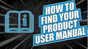 How to Find Your Product User Manual