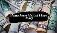 Money Loves Me And I Love Money - Affirmations with Theta Wave