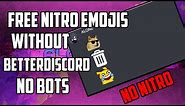 How to use ANY emojis in discord without nitro, betterdiscord or any bots!