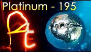 Platinum - The MOST PRECIOUS Metal on EARTH!