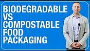 Biodegradable vs Compostable Food Packaging: What's The Difference?