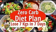 Zero Carb Diet Plan To Lose Weight Fast | Lose 7 Kgs In 7 Days | Full Day Diet Plan For Weight Loss