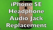 iPhone SE Headphone Jack Replacement How To Change